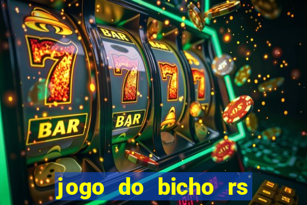 jogo do bicho rs resultado certo de hoje 14h 18h rs consulta